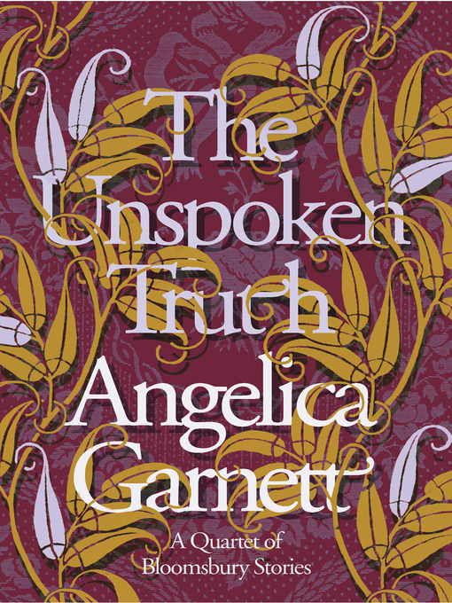 Title details for The Unspoken Truth by Angelica Garnett - Available